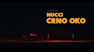 NUCCI  CRNO OKO Tekstlyrics [upl. by Nomit638]