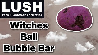 Witches Ball  A LUSH Exclusive Bubble Bar Demo [upl. by Atirac]