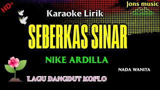 SEBERKAS SINAR  NIKE ARDILLA  KARAOKE DANGDUT KOPLO  NADA WANITA Jonsmusic [upl. by Domenech]