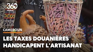 Cameroun les taxes aux frontières pénalisent les artisans [upl. by Vallery]