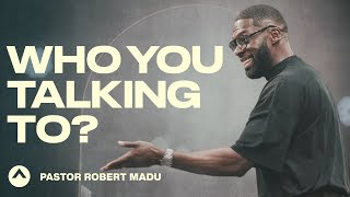 Who You Talking To  Pastor Robert Madu  Elevation Church [upl. by Loralyn972]