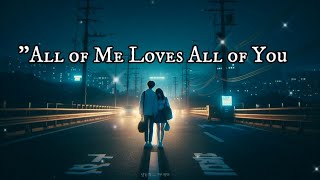 All of Me Loves All of You  Romantic Love Song with Lyricsquot [upl. by Delamare]