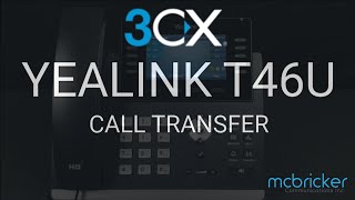 Yealink T46U 3CX Call Transfer Tutorial McBricker [upl. by Metcalf661]