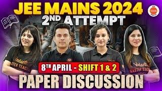 JEE Mains 2nd Attempt  Paper Discussion  8th April  Shift 1 amp Shift 2   Physics Chemistry Maths [upl. by Howlond]