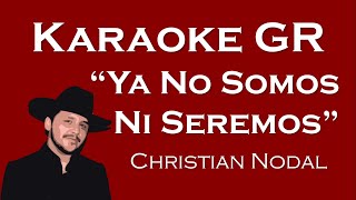 Karaoke  Ya No Somos Ni Seremos  Christian Nodal [upl. by Thier]