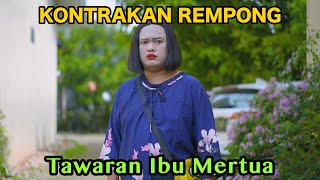 TAWARAN IBU MERTUA  KONTRAKAN REMPONG EPISODE 811 [upl. by Lienahs935]