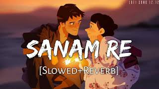 Sanam Re Song Slowed  Reverb l Yami Gautam l lofisong1212 [upl. by Alene]