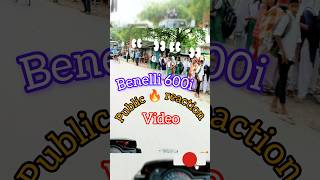 Benelli 600i 🔥 public reaction 🔥🔥🔥🏍️vairalshorts yotubeshort youtubreels [upl. by Lectra]