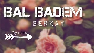 Bal Badem  Berkay Lyrics [upl. by Rdnaskela961]