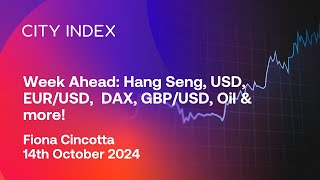 Hang Seng USD EURUSD DAX GBPUSD Oil SPX amp more Week Ahead October 14 [upl. by Cown398]