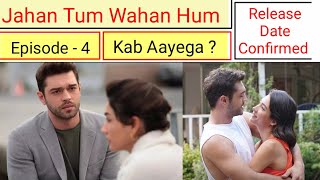 Jahan Tum Wahan Hum Episode 4 Hindi dubbed  Furkan Andic  Every where I go  New Turkish Dramas [upl. by Ashok668]