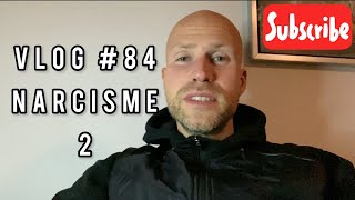 VLOG 84 NARCISME 2 [upl. by Acinomahs]