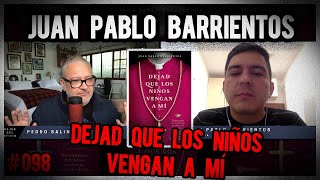 JUAN PABLO BARRIENTOS  DEJAD QUE LOS NIÑOS VENGAN A MÍ  RajesDelOficio  Entrevista099 [upl. by Areid]