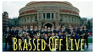 Brassed Off Live  Royal Albert Hall May 9th 2017 featuring the Grimethorpe Colliery Band [upl. by Llennod]