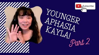 Younger Aphasia  Kayla Part 2 [upl. by Anastasie]