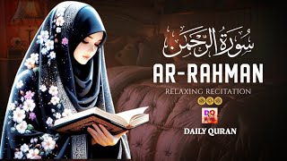 Surah ArRahman سورة الرحمن Relaxing Heart Touching Beautiful Voice DAILYQURAN 20 September 2024 [upl. by Tnomal]