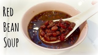 How to cook RED BEAN SOUPAdzuki Bean 紅豆湯的做法  EuniceLy [upl. by Annasiul]