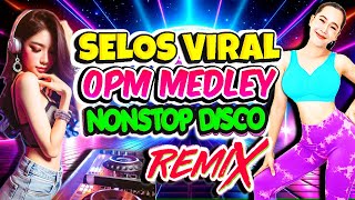 Nonstop Selos Viral x Selos na Yan Friend Disco Remix💥Best Ever OPM Love Songs Disco Medley Megamix💥 [upl. by Andriette]