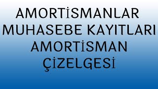 AMORTİSMANLAR MUHASEBE KAYITLARI AMORTİSMAN ÇİZELGESİ [upl. by Malda]