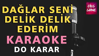 DAĞLAR SENİ DELİK DELİK DELERİM Karaoke Altyapı Türküler  Do [upl. by Yonah349]