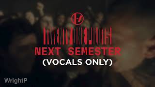 Twenty One Pilots  Next Semester AcapellaVocals Only [upl. by Barvick456]