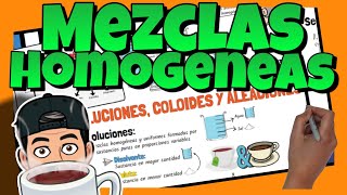 ☕ Las MEZCLAS HOMOGÉNEAS  Disoluciones coloides y aleaciones  Explicación propiedades y ejemplos [upl. by Isied]