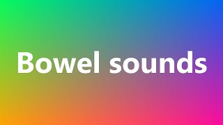 Bowel sounds  Medical Meaning and Pronunciation [upl. by Townsend]