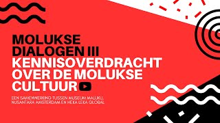 Molukse Dialogen  Derde editie  Kennisoverdracht over de Molukse Cultuur 🐚🏝️ [upl. by Morrissey]