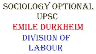 1422  Division of Labour  Emile Durkheim  Sociology optional  UPSC  Paper  1  Unit  4 [upl. by Uund]