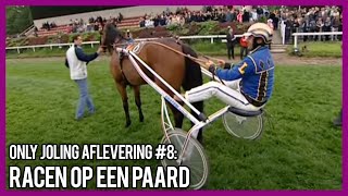 ONLY JOLING AFLEVERING 8 RACEN OP EEN PAARD  GERARD JOLING [upl. by Adnarahs]