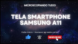 002  Microscopiando a tela de um smartphone Samsung Galaxy A11 [upl. by Eendyc]