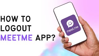 How To Logout Of MeetMe App [upl. by Gwyneth]