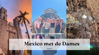 Mexico met de Dames  deel 1 [upl. by Yllom]