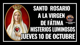 SANTO ROSARIO POR LA VIRGEN DE FÁTIMA MISTERIOS LUMINOSOS  JUEVES 10 DE OCTUBRE DE 2024 [upl. by Xantha]