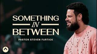 Something In Between  Pastor Steven Furtick  Elevation Church [upl. by Cuthburt]