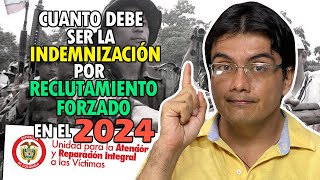 Cuanto es la indemnización para las victimas de reclutamiento forzado en el 2024 [upl. by Fredericka]