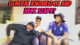 General Knowledge and Neck Slaps [upl. by Ecnaiva926]