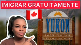 IMIGRAR GRATUITAMENTE PARA YUKON CANADÁ 🇨🇦 COM CONTRATO DE TRABALHO [upl. by Avik]