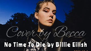 No Time To Die by Billie Eilish  Cover by Becca 🎶 [upl. by Ilyssa]