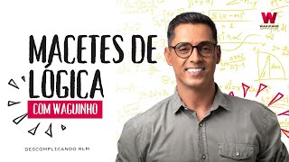 Macetes de Lógica  Descomplicando Raciocínio Lógico e Matemática com Waguinho [upl. by Atekehs]