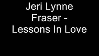 Jeri Lynne Fraser  Lessons In Love [upl. by Alarice641]