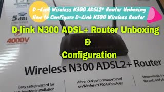 Unboxing DLink Wireless N300 ADSL2 Router  How to Configure DLink Wireless N300 ADSL2 Router [upl. by Caz]