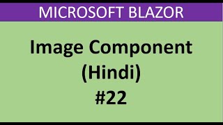 Blazor Tutorial For Beginners 22  Image Component in Hindi [upl. by Atiuqahs]