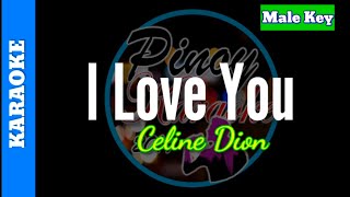 I Love You by Celine Dion  Karaoke  Male Key [upl. by Aimar]