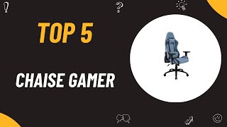 Les 5 Meilleure Chaise Gamer 2024  Top 5 Chaise Gamer Modèles [upl. by Annette]