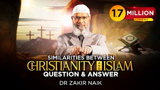 SIMILARITIES BETWEEN CHRISTIANITY AND ISLAM  QUESTION amp ANSWER  DR ZAKIR NAIK [upl. by Einatirb]