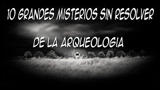 Los 8 grandes misterios sin resolver de la arqueología [upl. by Trudnak]