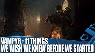 Vampyr  11 Things We Wish We Knew Before We Played [upl. by Pirri886]