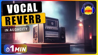 How to Add Vocal REVERB to Audio in Audacity [upl. by Fallon411]