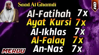 Surah Al Fatihah 7x Ayat Kursi 7x Al Ikhlas 7x AlFalaq 7x An Nas 7x by Saad Al Ghamdi [upl. by Wareing]